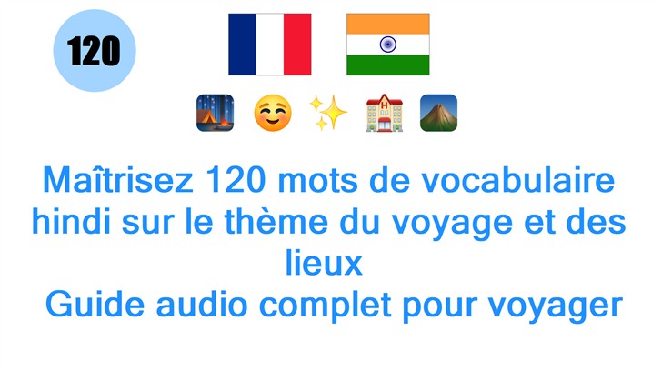Maîtrisez 120 mots de vocabulaire hindi sur le thème du voyage et des lieux : Guide audio complet pour voyager en Inde
